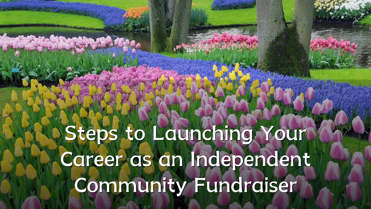 Steps to Launching Your Career as an Independent Community Fundraiser