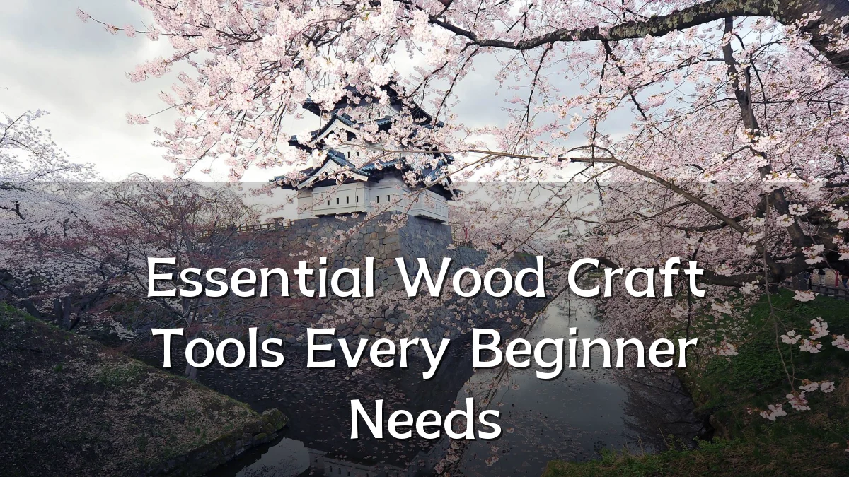 Essential Wood Craft Tools Every Beginner Needs