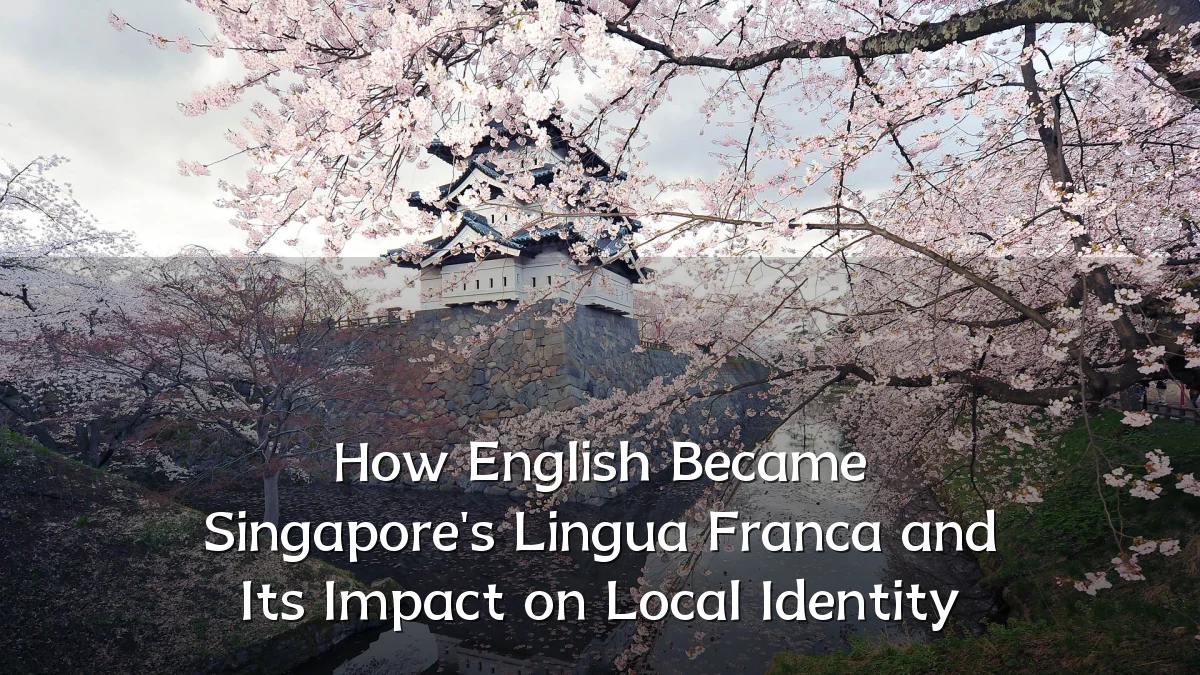 How English Became Singapore's Lingua Franca and Its Impact on Local Identity