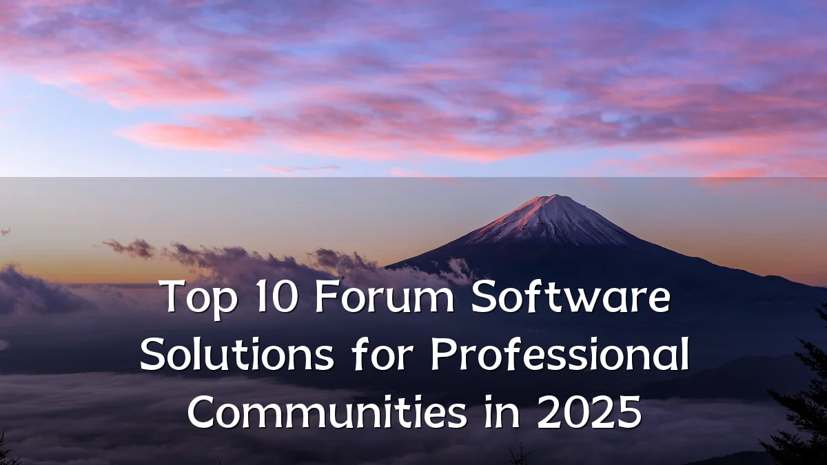 Top 10 Forum Software Solutions for Professional Communities in 2025