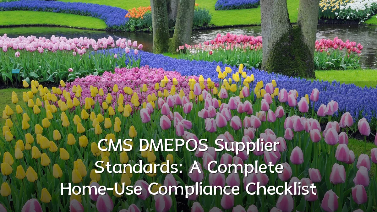 CMS DMEPOS Supplier Standards: A Complete Home-Use Compliance Checklist